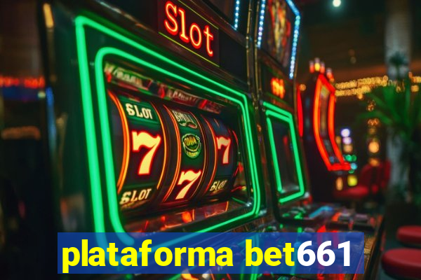 plataforma bet661